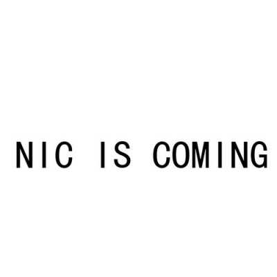 Nic is coming什么意思？（潮流预警的英文）